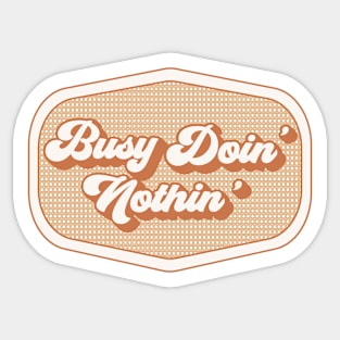 Brown Busy Doin' Nothing Badge Sticker